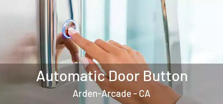  Automatic Door Button Arden-Arcade - CA