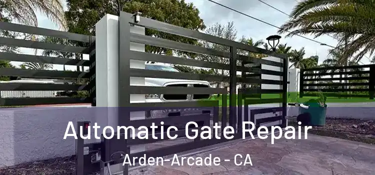  Automatic Gate Repair Arden-Arcade - CA