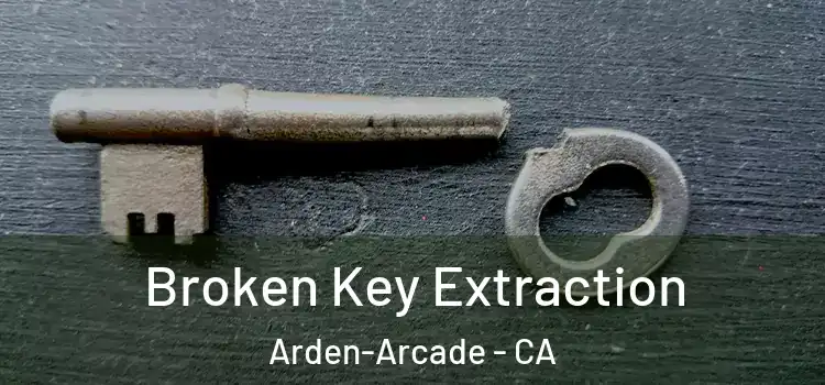  Broken Key Extraction Arden-Arcade - CA