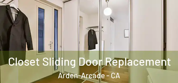 Closet Sliding Door Replacement Arden-Arcade - CA