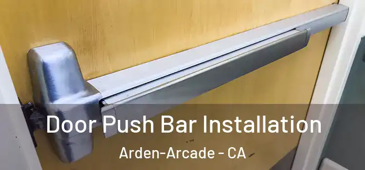  Door Push Bar Installation Arden-Arcade - CA