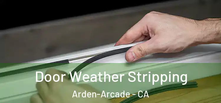 Door Weather Stripping Arden-Arcade - CA