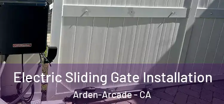  Electric Sliding Gate Installation Arden-Arcade - CA