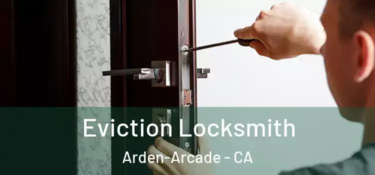  Eviction Locksmith Arden-Arcade - CA