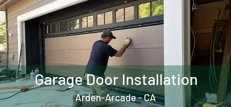  Garage Door Installation Arden-Arcade - CA