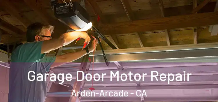  Garage Door Motor Repair Arden-Arcade - CA