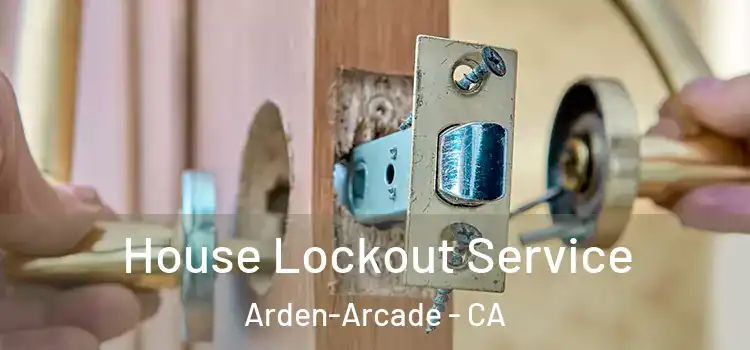 House Lockout Service Arden-Arcade - CA