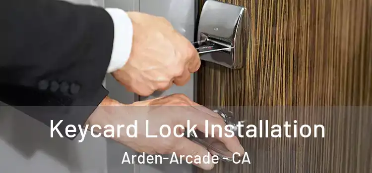  Keycard Lock Installation Arden-Arcade - CA