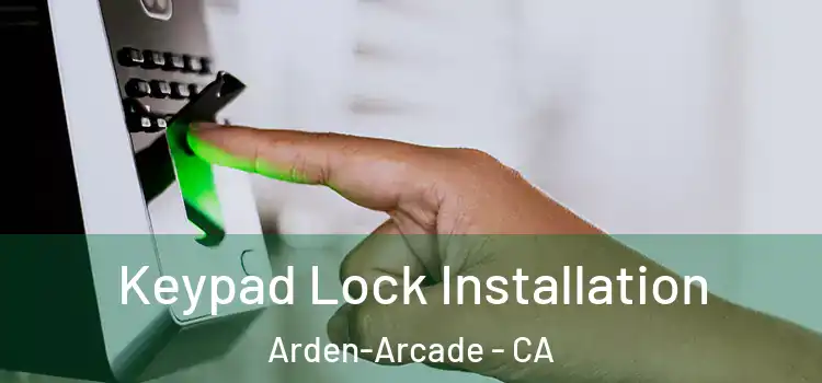  Keypad Lock Installation Arden-Arcade - CA