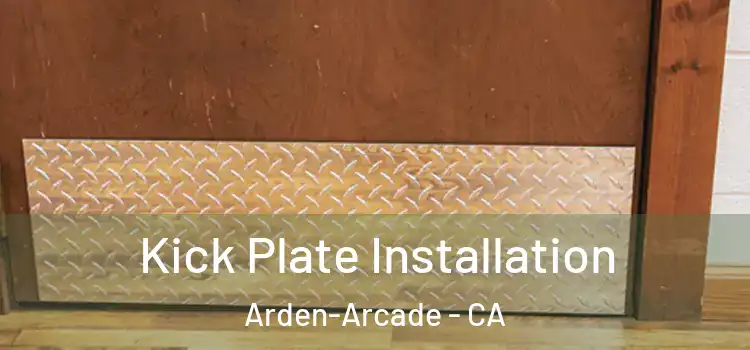  Kick Plate Installation Arden-Arcade - CA