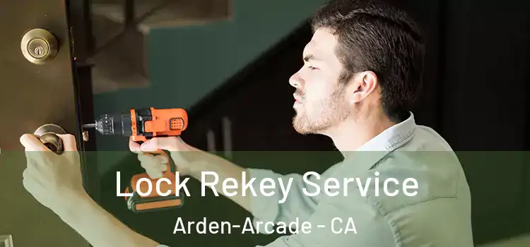Lock Rekey Service Arden-Arcade - CA