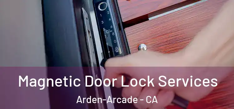 Magnetic Door Lock Services Arden-Arcade - CA