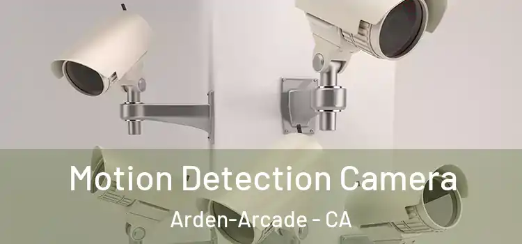  Motion Detection Camera Arden-Arcade - CA
