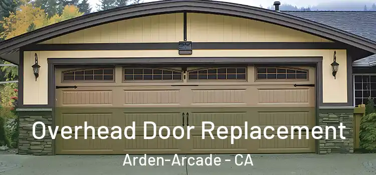  Overhead Door Replacement Arden-Arcade - CA