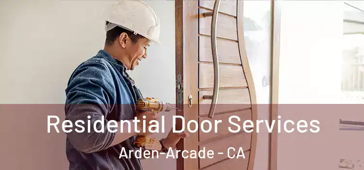 Residential Door Services Arden-Arcade - CA