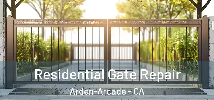 Residential Gate Repair Arden-Arcade - CA