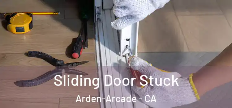  Sliding Door Stuck Arden-Arcade - CA