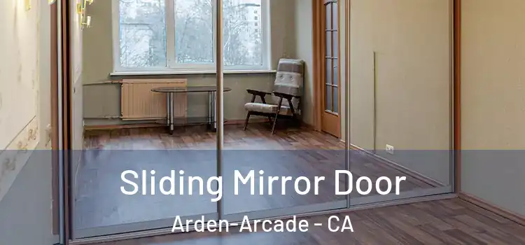  Sliding Mirror Door Arden-Arcade - CA