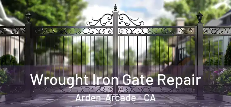 Wrought Iron Gate Repair Arden-Arcade - CA